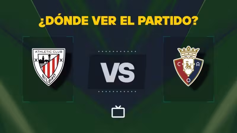 Qué canal pasa Athletic Club vs Osasuna hoy: dónde ver gratis y en vivo